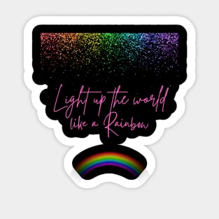 Light up the world like a Rainbow Sticker